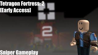 Tetragon Fortress: 2 [Early Access] | (Sniper Gameplay)