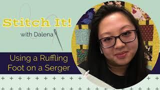 Stitch It: Using a Ruffling Foot on a Serger