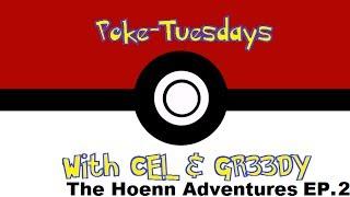 Poke-Wednesday With CEL & GR33DY The Hoenn Adventures: Episode 2 Screw The Rules!