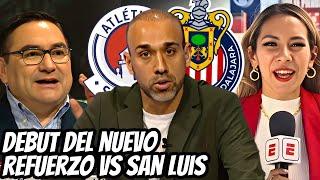 CHIVAS SE ARMA: NUEVO REFUERZO LISTO PARA SU DEBUT y TIEMBLA SAN LUIS CON EL NUEVO EQUIPAZO