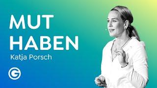 Mut haben: Du hast alles, was du brauchst bereits in dir // Katja Porsch