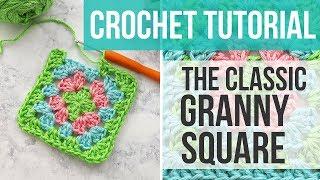 LEARN HOW TO CROCHET THE GRANNY SQUARE, Classic Granny Square Tutorial | Just Be Crafty