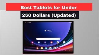 Best Tablets Under 250 Dollars in 2024  [Updated List]