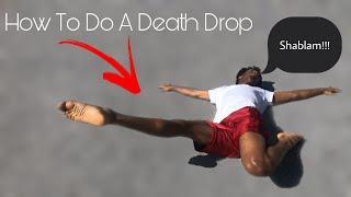 How to do a Death Drop in less than 3 min...