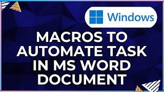 How to Create and Run Macros to Automate Tasks In Microsoft Word Document-For Windows IOS Computers