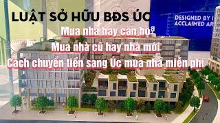 Luật sở hữu BĐS Úc, Mua nhà hay căn hộ, mua nhà cũ hay nhà mới, cách chuyển tiền qua Úc miễn phí