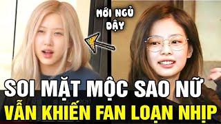 Mới ngủ dậy đã bị soi 'MẶT MỘC', hội nữ thần KPOP vẫn khiến dân tình phải 'LOẠN NHỊP' | TB TREND