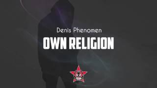 DENIS PHENOMEN - OWN RELIGION