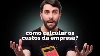 Como Calcular os Custos da Empresa? Exemplo Prático!