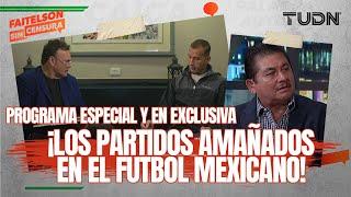 FAITELSON SIN CENSURA: ¡EL ESCÁNDALO DE LA DÉCADA! Las apuestas y los partidos arreglados en México