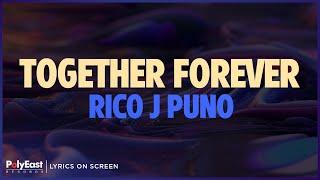 Rico J Puno - Together Forever (Lyrics On Screen)