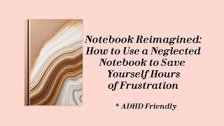 How to Use a Neglected Notebook to Save Hours of Frustration