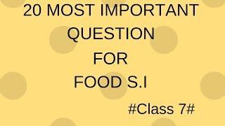 20 Most Important question for Food S I #CLASS 7#