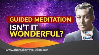 Guided Meditation  - Isn't It Wonderful?