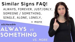 How to sign SOMEONE, SINGLE, ONLY, LONELY, FIRST, ALWAYS, SOMETHING, and more