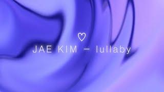 JAE KIM - Lullaby (Lyric Video & Visualizer)