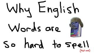 Why English Words are Hard to Spell (part 1)