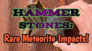 Hammer Stones: The Rare Meteorites That Made Contact with Earth!