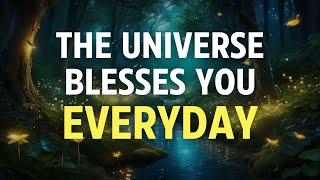 THE UNIVERSE BLESSES YOU EVERYDAY - Positive Affirmations for Gratitude, Happiness, Abundance