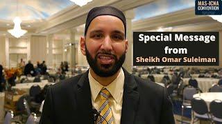 Special Message from Sheikh Omar Suleiman - MAS-ICNA Convention