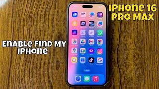 How To Enable Find My iPhone 16 Pro Max (Tutorial)