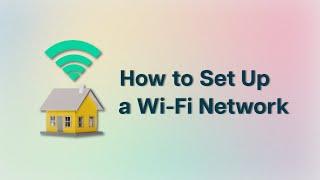 How to Set Up a Wi-Fi Network