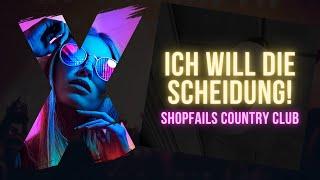 Ich will die Scheidung! - ShopFails Country Club