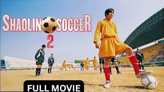 Shaolin Soccer 2 Full Movie 2025  |Watch Legendary Martial arts Returns | Stephen Review & facts