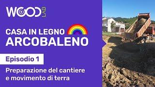 Preparazione del Cantiere e Movimento di Terra | Episodio 1 | CASA ARCOBALENO