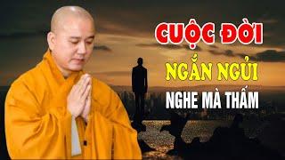 Cuộc Đời Ngắn Ngủi Vô Thường Rất Xúc Động Khi Nghe Thầy Giảng - Pháp Thoại Thầy Thích Pháp Hòa