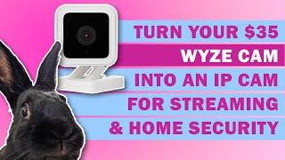 How to Turn your $35 Wyze Cam into an HD IP Camera for Streaming!