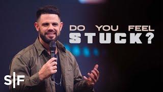 Do You Feel Stuck? | Steven Furtick