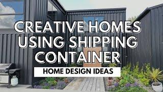 CREATIVE HOMES USING SHIPPING CONTAINER