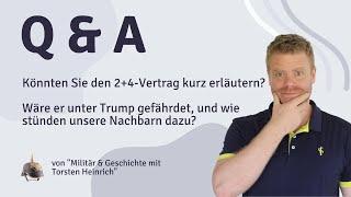 Könnten Sie den 2+4-Vertrag kurz erklären? Wäre er unter Trump gefährdet, und wie sähen es Nachbarn?