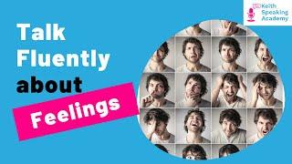 IELTS Speaking Practice: Topics of FEELINGS and EMOTIONS