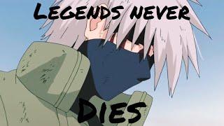 Hatake Kakashi AMV Legends never dies