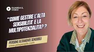 Come gestire l'Alta sensibilità e la Multipotenzialità?