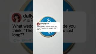 What wedding moment made you think: "They are not going to lastlong"? #story #reddit #storytime