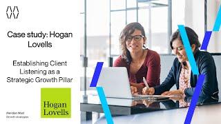 Case study: Hogan Lovells on turning client listening into a strategic growth pillar