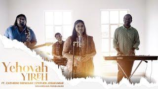 Yehovah Yireh (Ft. Catherine Ebenesar, Keba Jeremiah) | Stephen Jebakumar