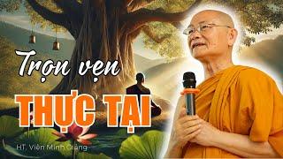 Làm Sao Để TRỌN VẸN THỰC TẠI ĐANG LÀ | HT. Viên Minh