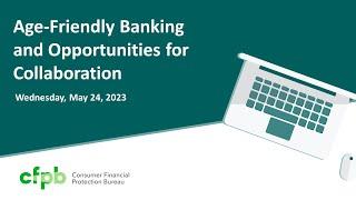 Webinar: Age-friendly banking and opportunities for collaboration — consumerfinance.gov