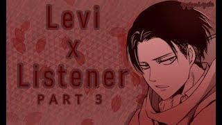 Levi x Listener ASMR p3 [Attack On Titan] Spicy