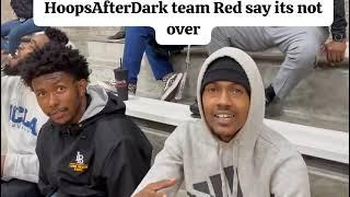 HoopsAfterDark Team Red say it's not over