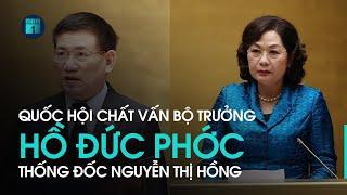  Quốc hội chất vấn Bộ trưởng Hồ Đức Phớc, Thống đốc Nguyễn Thị Hồng | VTC1