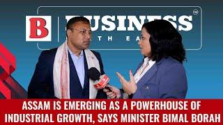 Assam Is Emerging As A Powerhouse Of Industrial Growth, Says Minister Bimal Borah