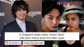 [K-POP NEWS] G-dragon's older sister, Kwon Dami video will get married Actor Kim MinJoon