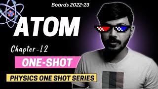 Class 12 Atom in ONESHOT with PYQ's | Chapter 12 | Physics 2022-23 CBSE Silam Series