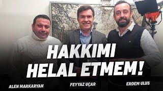 Hakkımı Helal Etmem! (1.Bölüm)| Erdem Ulus - Alen Markaryan - Feyyaz Uçar | Aleni Muhabbet