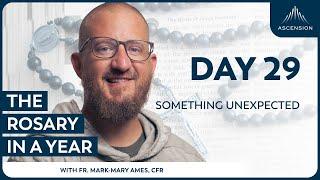 Day 29: Something Unexpected — The Rosary in a Year (with Fr. Mark-Mary Ames)